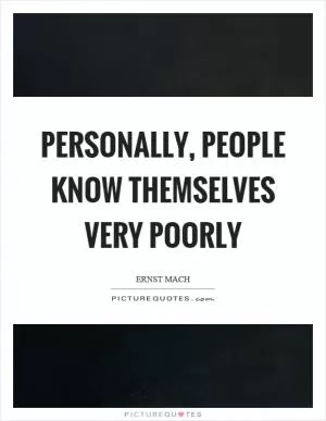 Personally, people know themselves very poorly Picture Quote #1