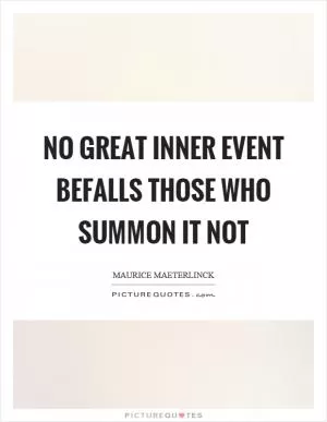 No great inner event befalls those who summon it not Picture Quote #1