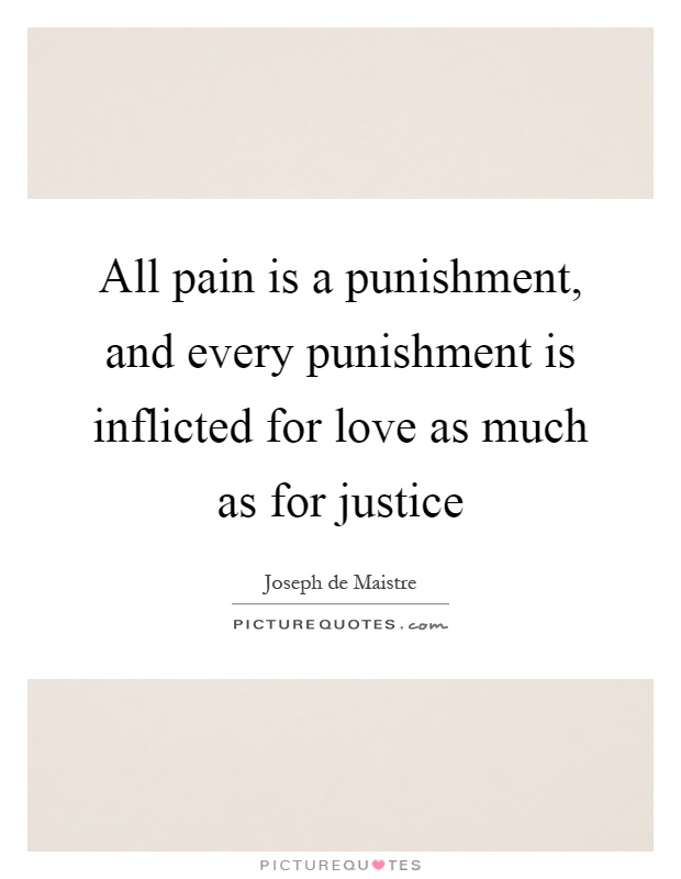 All pain is a punishment, and every punishment is inflicted for love as much as for justice Picture Quote #1