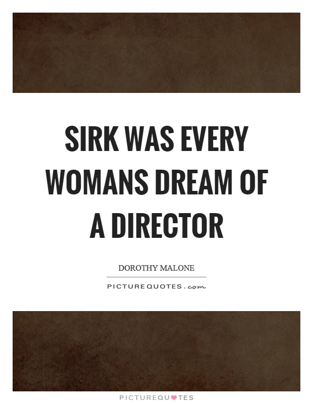 Sirk was every womans dream of a director Picture Quote #1