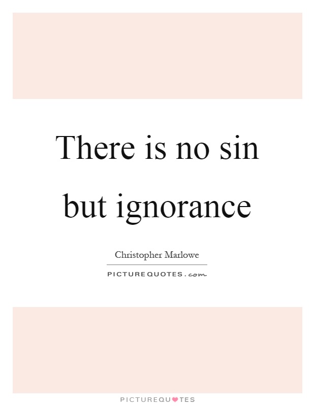 There is no sin but ignorance Picture Quote #1