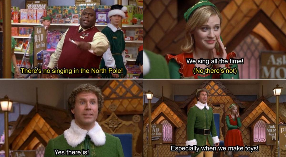 There's no singing in the North Pole. Yes there is! We sing all the time! No there's not. Especially when we make toys! Picture Quote #1