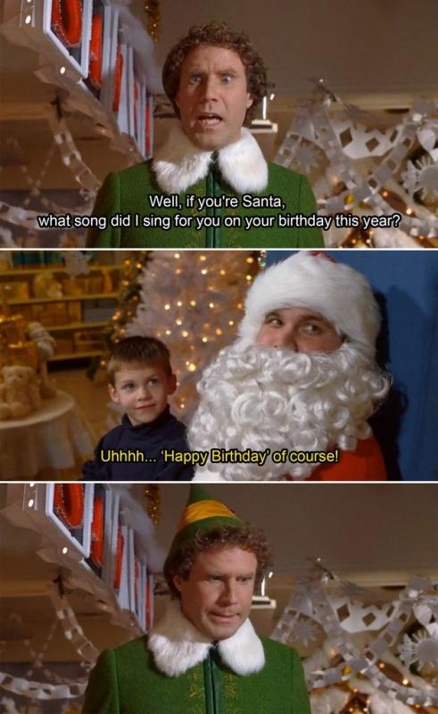 Well, if you're Santa, what song did I sing for you on your birthday this year? Uhhhh ‘Happy Birthday' of course! Picture Quote #1