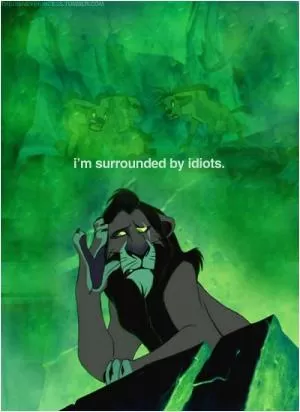 I’m surrounded by idiots Picture Quote #1