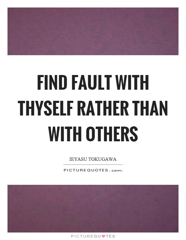 Find fault with thyself rather than with others Picture Quote #1