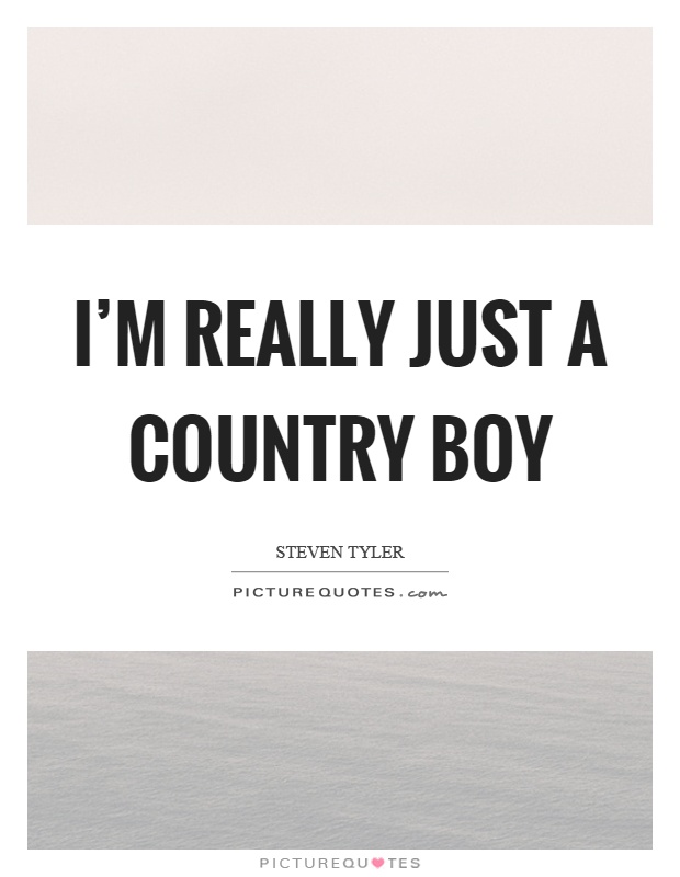 I'm really just a country boy Picture Quote #1