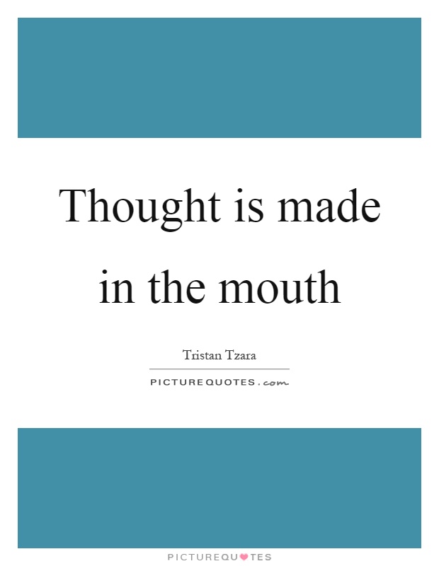 Thought is made in the mouth Picture Quote #1