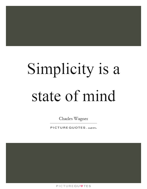 Simplicity is a state of mind Picture Quote #1