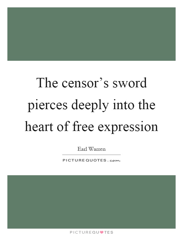 The censor's sword pierces deeply into the heart of free expression Picture Quote #1