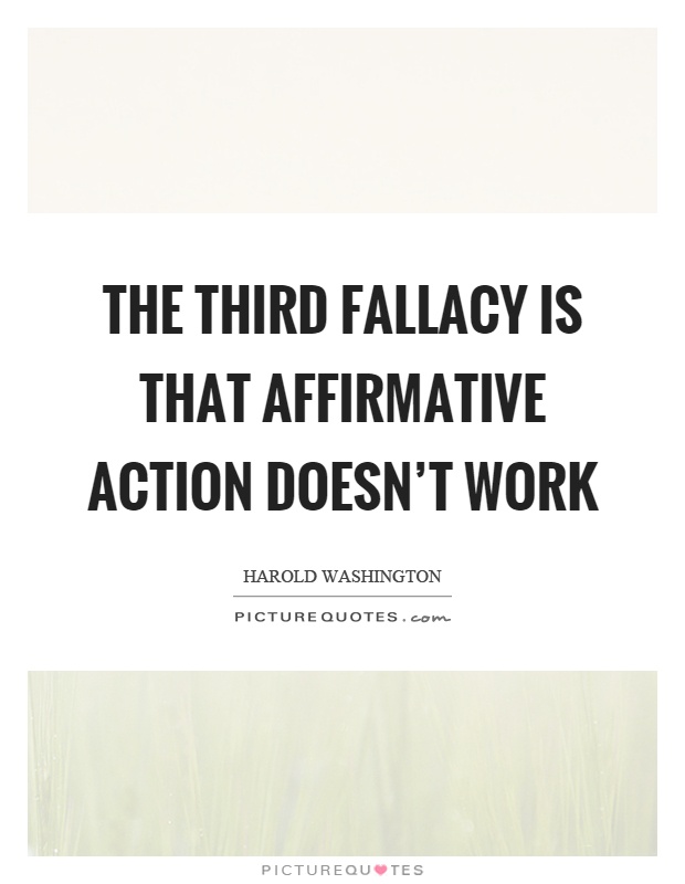 The third fallacy is that affirmative action doesn't work Picture Quote #1