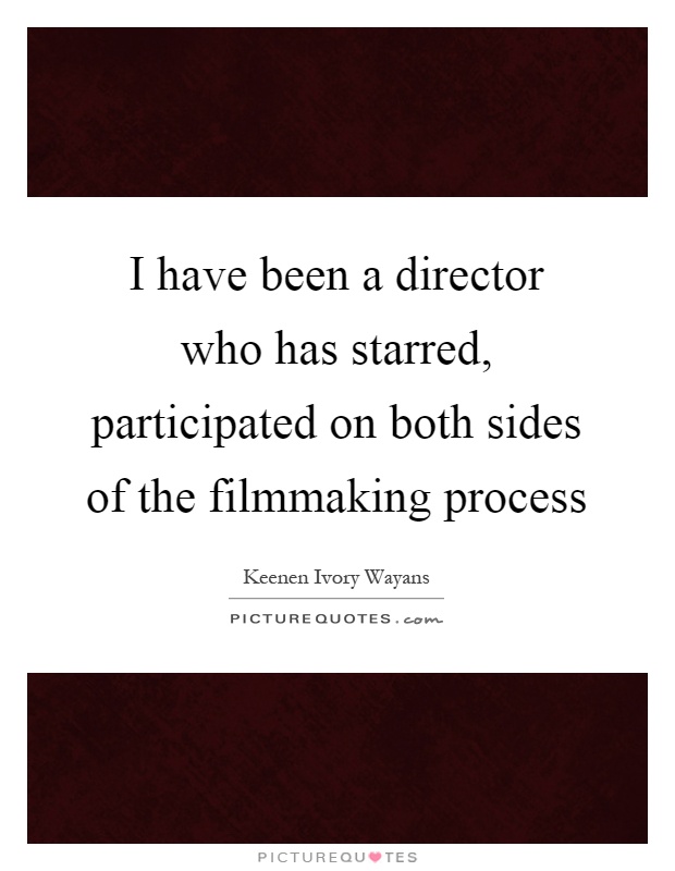 I have been a director who has starred, participated on both sides of the filmmaking process Picture Quote #1