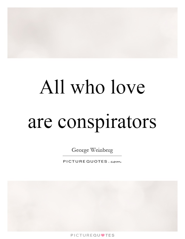 All who love are conspirators Picture Quote #1