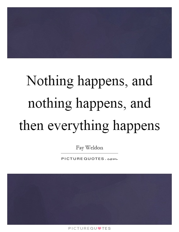 Everything Happens For A Reason Quotes & Sayings | Everything Happens ... Nothing Happens Before Its Time Quotes
