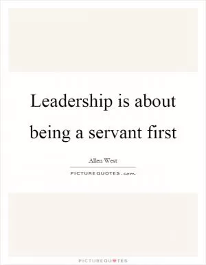 Leadership is about being a servant first Picture Quote #1