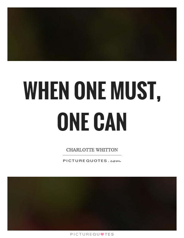 When one must, one can Picture Quote #1