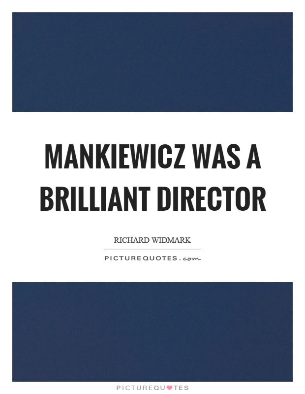 Mankiewicz was a brilliant director Picture Quote #1
