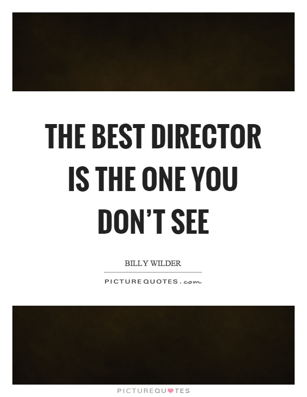 The best director is the one you don't see Picture Quote #1