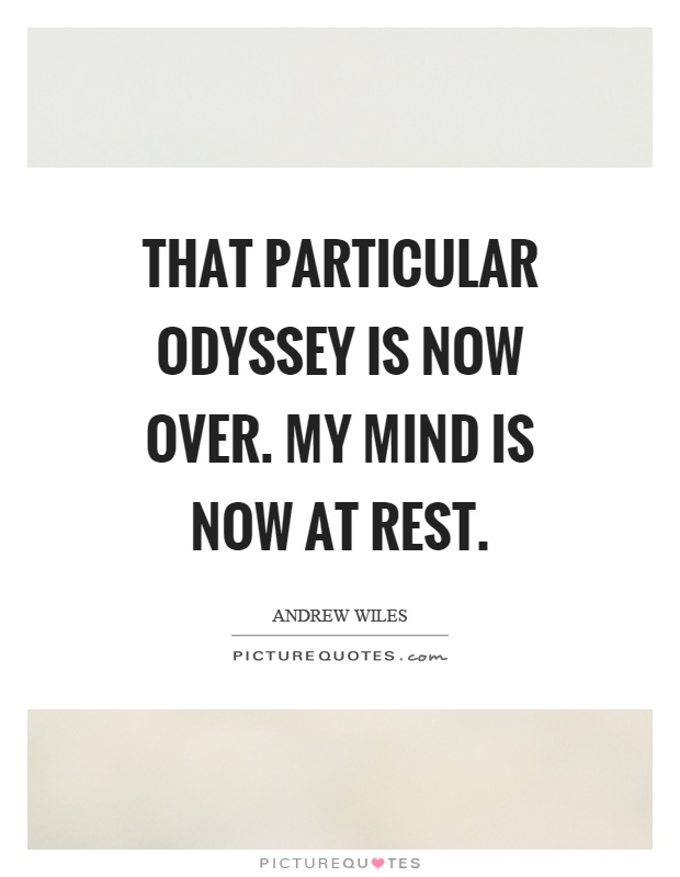 That particular odyssey is now over. My mind is now at rest Picture Quote #1