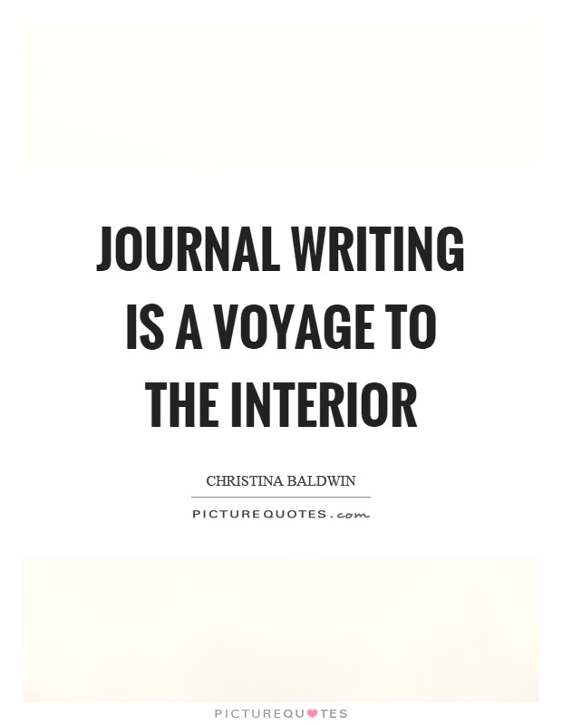 Journal writing is a voyage to the interior Picture Quote #1