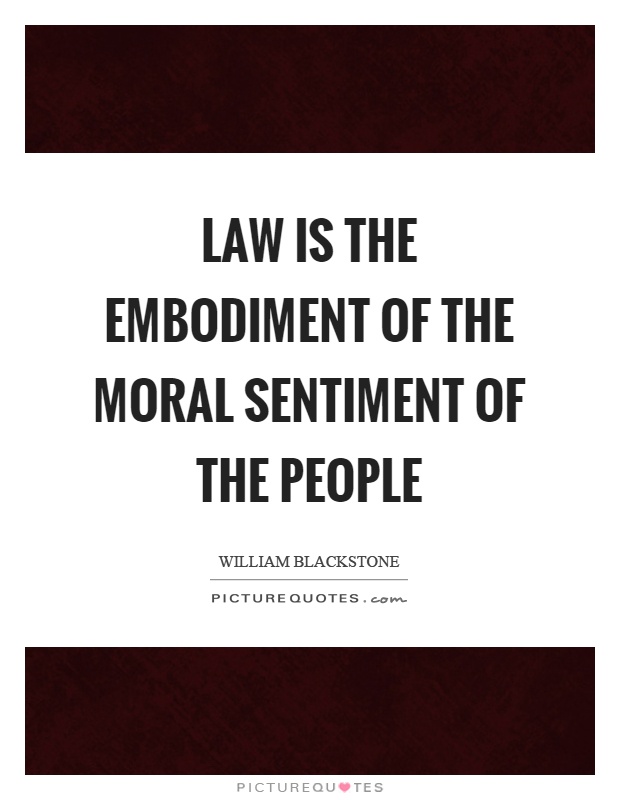 Law is the embodiment of the moral sentiment of the people Picture Quote #1