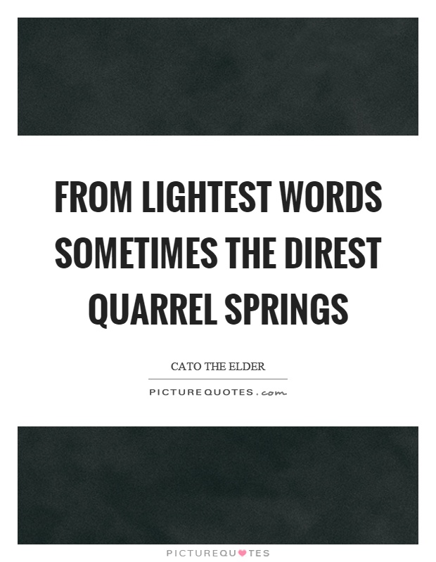 From lightest words sometimes the direst quarrel springs Picture Quote #1