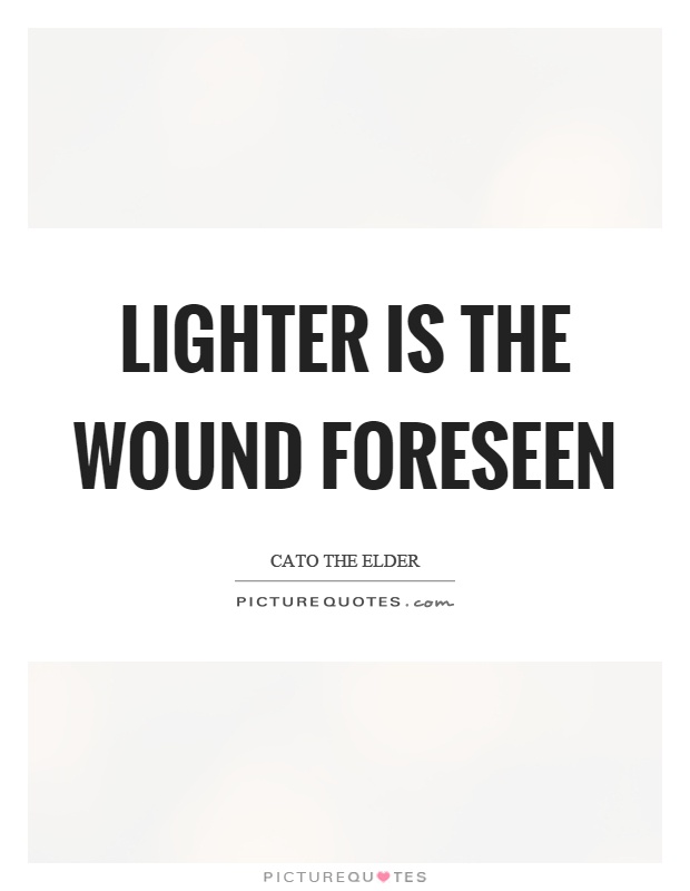 Lighter is the wound foreseen Picture Quote #1
