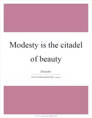 Modesty is the citadel of beauty Picture Quote #1
