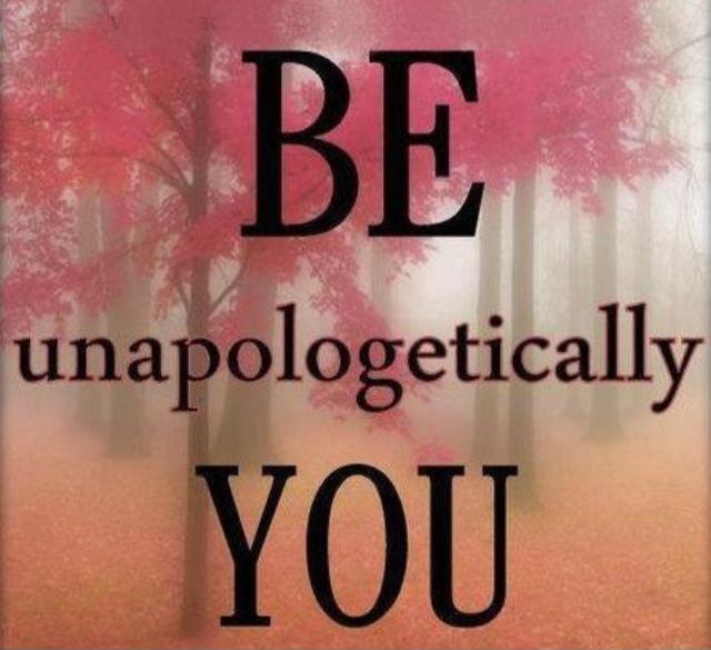 Be unapologetically you Picture Quote #1