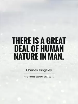 There is a great deal of human nature in man Picture Quote #1