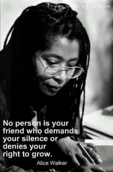 No person is your friend who demands your silence, or denies your right to grow Picture Quote #2