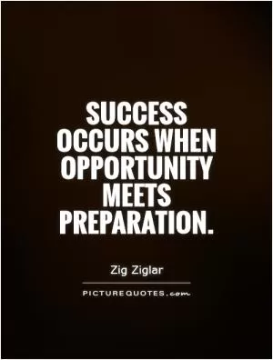 Success occurs when opportunity meets preparation Picture Quote #1