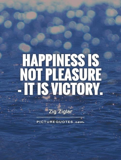 Happiness is not pleasure - it is victory Picture Quote #1