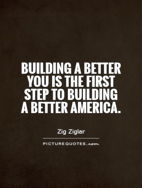 Building a better you is the first step to building a better America Picture Quote #1