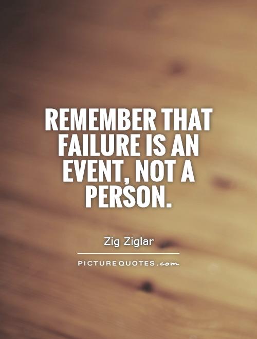 Remember that failure is an event, not a person Picture Quote #1