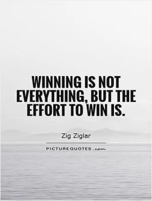 Winning is not everything, but the effort to win is Picture Quote #1
