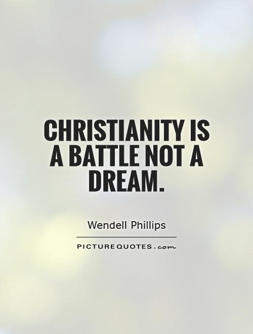 Christianity is a battle not a dream Picture Quote #1
