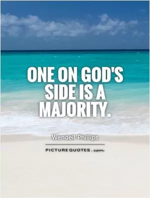 One on God's side is a majority Picture Quote #1