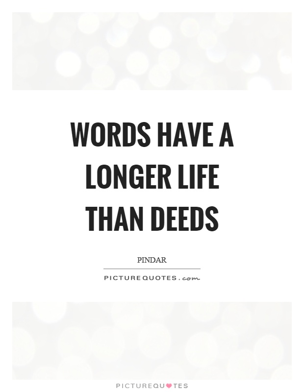 Words have a longer life than deeds Picture Quote #1