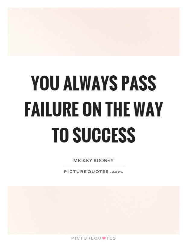 You always pass failure on the way to success Picture Quote #1