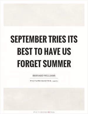 September tries its best to have us forget summer Picture Quote #1
