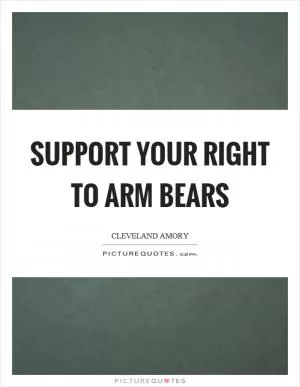 Support your right to arm bears Picture Quote #1