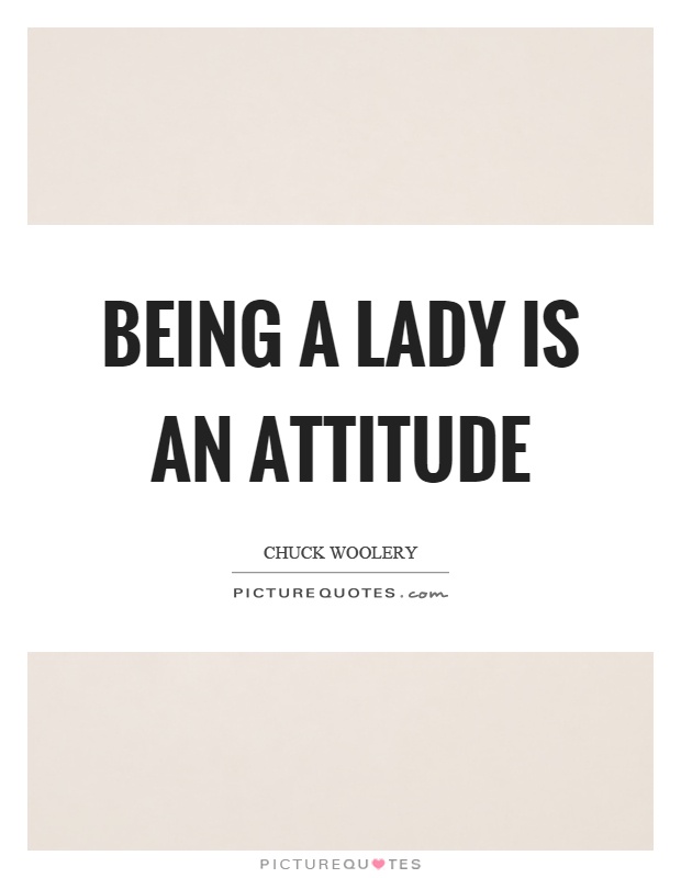 Being a lady is an attitude Picture Quote #1