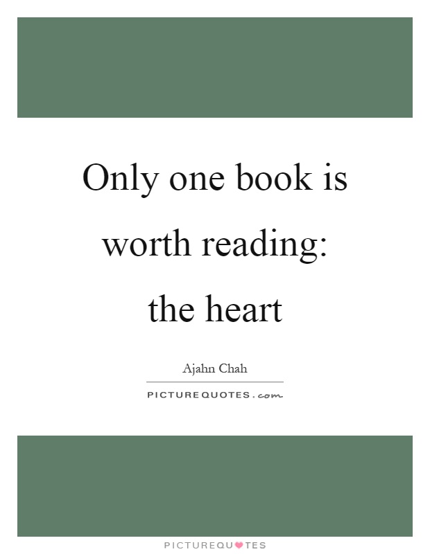 Only one book is worth reading: the heart Picture Quote #1
