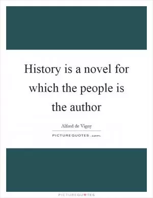 History is a novel for which the people is the author Picture Quote #1