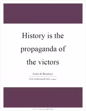 History is the propaganda of the victors Picture Quote #1