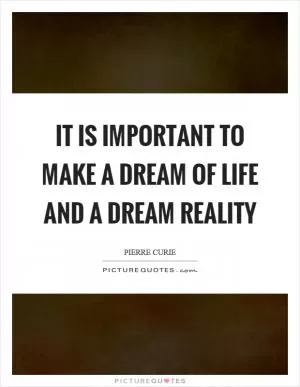 It is important to make a dream of life and a dream reality Picture Quote #1