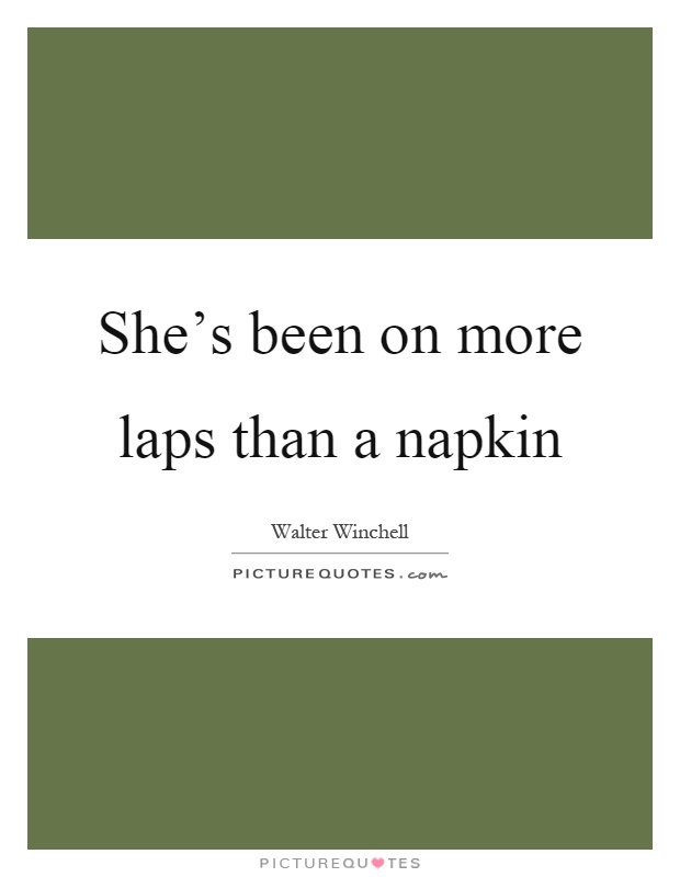 She's been on more laps than a napkin Picture Quote #1