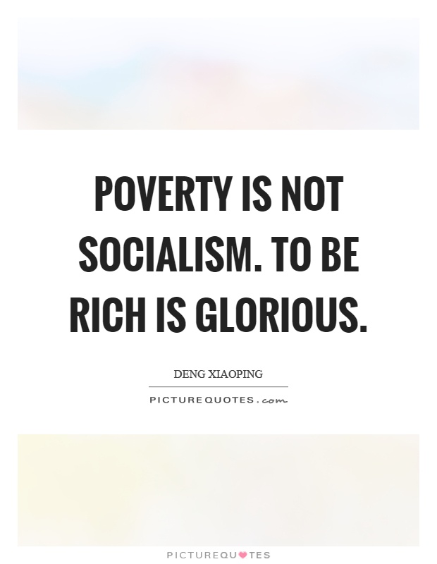 Poverty is not socialism. To be rich is glorious Picture Quote #1