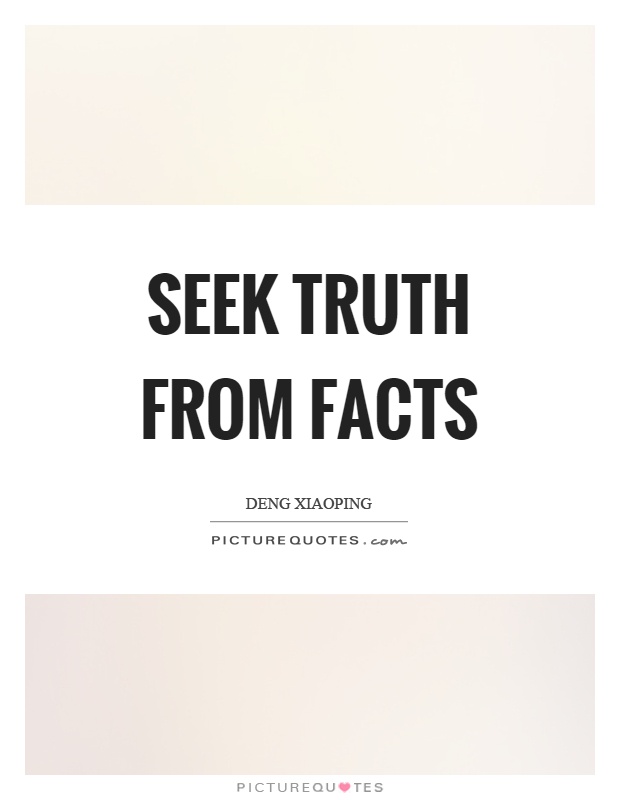 Seek truth from facts Picture Quote #1