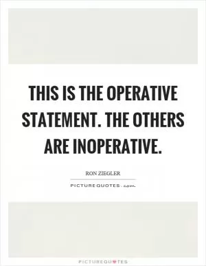 This is the operative statement. The others are inoperative Picture Quote #1